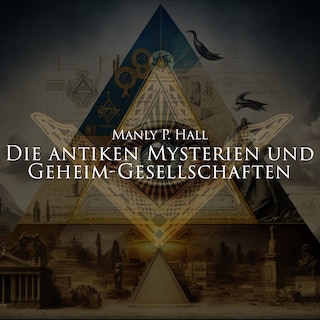 Die antiken Mysterien und Geheim-Gesellschaften als Hörbuch