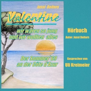 Valentine - wir waren so jung und wir wollten alles als Hörbuch