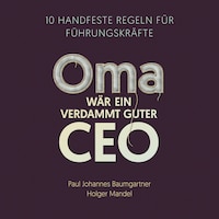 Oma wär ein verdammt guter CEO