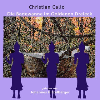 Die Badewanne im Goldenen Dreieck als Hörbuch