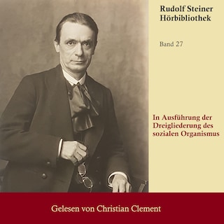 In Ausführung der Dreigliederung des Sozialen Organismus als Hörbuch