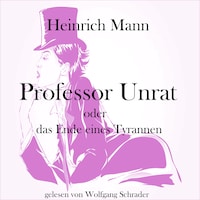 Professor Unrat oder das Ende eines Tyrannen