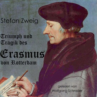 Triumph und Tragik des Erasmus von Rotterdam als Hörbuch
