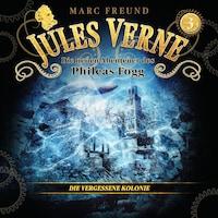 Die neuen Hörbuch-Abenteuer des Phileas Fogg, Folge 3: Die vergessene Kolonie