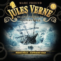 Die neuen Hörbuch-Abenteuer des Phileas Fogg, Folge 5: Weiße Hölle, schwarzes Gold