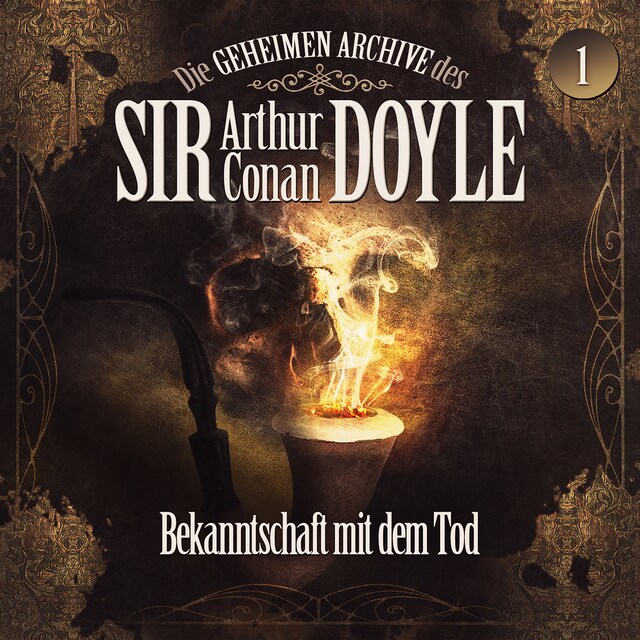 Bokomslag för Die geheimen Archive des Sir Arthur Conan Doyle, Folge 1: Bekanntschaft mit dem Tod