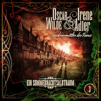 Oscar Wilde & Irene Adler, Folge 3: Ein Sommernachtsalbtraum