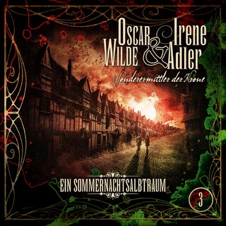Oscar Wilde & Irene Adler, Folge 3: Ein Sommernachtsalbtraum als Hörbuch