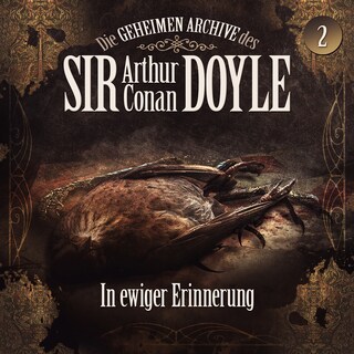 Die geheimen Archive des Sir Arthur Conan Doyle, Folge 2: In ewiger Erinnerung als Hörbuch