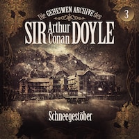 Die geheimen Archive des Sir Arthur Conan Doyle, Folge 3: Schneegestöber