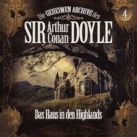 Die geheimen Archive des Sir Arthur Conan Doyle, Folge 4: Das Haus in den Highlands