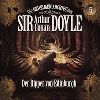 Die geheimen Archive des Sir Arthur Conan Doyle, Folge 5: Der Ripper von Edinburgh