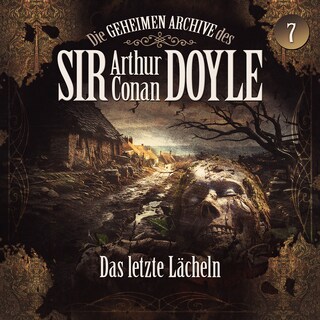 Die geheimen Archive des Sir Arthur Conan Doyle, Folge 7: Das letzte Lächeln als Hörbuch