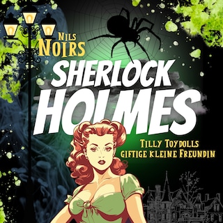 Nils Noirs Sherlock Holmes, Staffel 1, Folge 4: Tilly Toydolls giftige kleine Freundin als Hörbuch