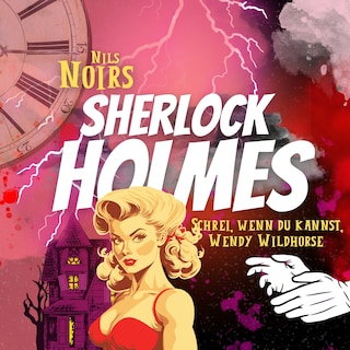 Nils Noirs Sherlock Holmes, Staffel 2, Folge 2: Schrei, wenn du kannst, Wendy Wildhorse als Hörbuch