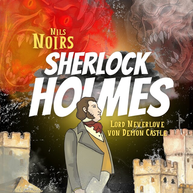 Book cover for Nils Noirs Sherlock Holmes, Staffel 2, Folge 3: Lord Neverlove von Demon Castle