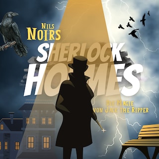 Nils Noirs Sherlock Holmes, Staffel 3 Folge 2:  Die Magie von Jack the Ripper als Hörbuch