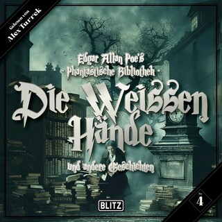 Edgar Allan Poe's Phantastische Bibliothek - Folge 4: Die weissen Hände als Hörbuch