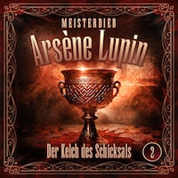 Meisterdieb Arsène Lupin - Folge 2: Der Kelch des Schicksals