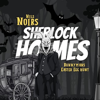 Nils Noirs Sherlock Holmes, Staffel 4 Folge 1: Bunnymans Easter Egg Hunt als Hörbuch