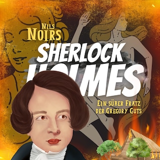 Nils Noirs Sherlock Holmes, Staffel 4 Folge 3: Ein süßer Fratz der Gregory Guts als Hörbuch