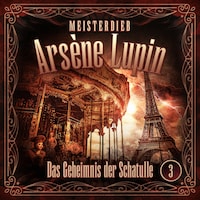 Meisterdieb Arsène Lupin - Folge 3: Das Geheimnis der Schatulle