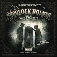 Neues von Sherlock Holmes - Die Hörbücher - Foilge 4: Sherlock Holmes und der Werwolf