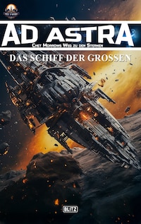 Ad Astra – Chet Morrows Weg zu den Sternen, Neue Abenteuer 15: Das Schiff der Großen