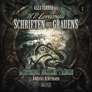 H. P. Lovecrafts Schriften des Grauens - Folge 3: Das Mysterium dunkler Träume als Hörbuch