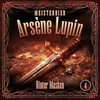 Meisterdieb Arsène Lupin - Folge 4: Hinter Masken