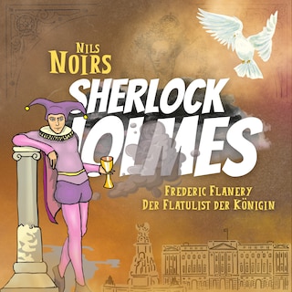 Nils Noirs Sherlock Holmes, Staffel 5, Folge 1: Frederic Flanery, der Flatulist der Königin als Hörbuch