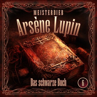 Meisterdieb Arsène Lupin - Folge 6: Das schwarze Buch als Hörbuch