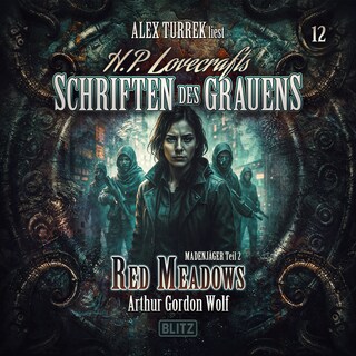 H. P. Lovecrafts Schriften des Grauens - Folge 12: Red Meadows als Hörbuch