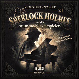 Neues von Sherlock Holmes - Die Hörbücher - Folge 21: Sherlock Holmes und der stumme Klavierspieler als Hörbuch