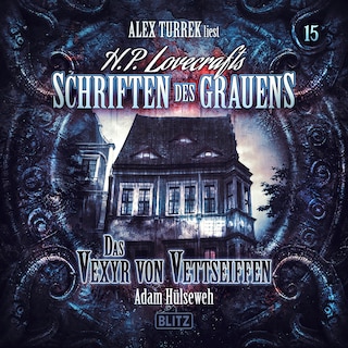 H. P. Lovecrafts Schriften des Grauens - Folge 15: Das Vexyr von Vettseiffen als Hörbuch