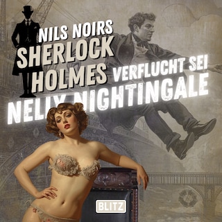 Nils Noirs Sherlock Holmes, Staffel 7 - Folge 2: Verflucht sei Nelly Nightingale als Hörbuch