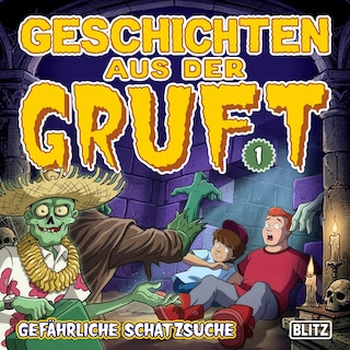 Geschichten aus der Gruft - Folge 1: Gefährliche Schatzsuche als Hörbuch