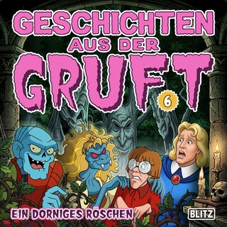Geschichten aus der Gruft - Folge 6: Ein dorniges Röschen als Hörbuch