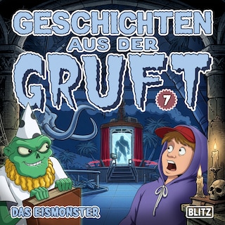 Geschichten aus der Gruft - Folge 7: Das Eismonster als Hörbuch