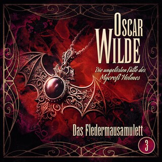 Oscar Wilde – Die ungelösten Fälle des Mycroft Holmes - Folge 3: Das Fledermausamulett als Hörbuch