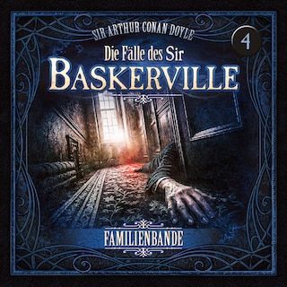 Die Fälle des Sir Baskerville - Folge 4. Familienbande als Hörbuch