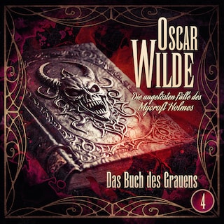 Oscar Wilde – Die ungelösten Fälle des Mycroft Holmes - Folge 4: Das Buch des Grauens als Hörbuch