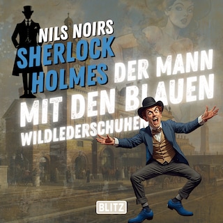 Nils Noirs Sherlock Holmes, Staffel 8 - Folge 1: Der Mann mit den blauen Wildlederschuhen als Hörbuch