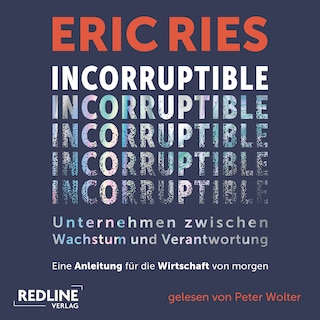 Incorruptible – Unternehmen zwischen Wachstum und Verantwortung als Hörbuch