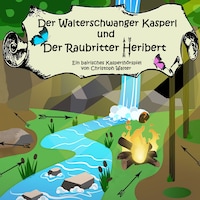 Der Walterschwanger Kasperl und der Raubritter Heribert