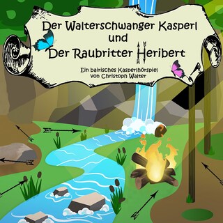 Der Walterschwanger Kasperl und der Raubritter Heribert als Hörbuch