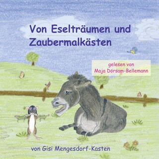 Von Eselträumen und Zaubermalkästen als Hörbuch