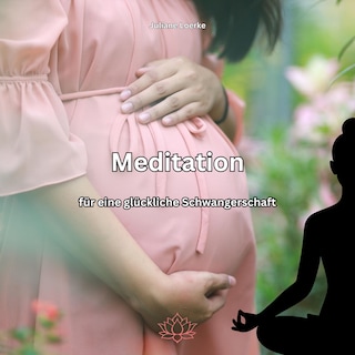 Meditation für eine glückliche Schwangerschaft als Hörbuch
