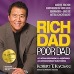 Rich Dad Poor Dad - Was die Reichen ihren Kindern über Geld beibringen - und die Mittelschicht nicht! (Ungekürzt)