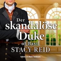 Der skandalöse Duke of Basil – Romance Hörbuch